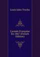 L'arm?e Fran?aise En 1867 (French Edition), Louis Jules Trochu 