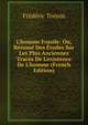 L'homme Fossile: Ou, R?sum? Des ?tudes Sur Les Plus Anciennes Traces De L'existence De L'homme (French Edition), Frederic Troyon 