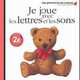 Je joue avec les lettres et les sons, Gravier-Bradeddine, Delphine 