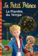 Petit Prince. La Planete du Temps, Colin, Fabricce, Saint-Exupery, Antoine 
