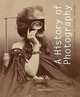 A History of Photography: The Musee d'Orsay Collection, Francoise Heilbrun 