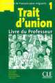 Trait d'union 1. Livre du professeur, Lucile Charliac , Mariela De Ferrari, Thomas Iglesis 