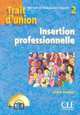 Trait D'Union 2 Cahier Insertion Professionnelle (+ Audio CD), Claire Verdier 
