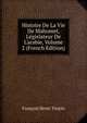Histoire De La Vie De Mahomet, L?gislateur De L'arabie, Volume 2 (French Edition), Franc?ois Henri Turpin 