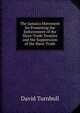 The Jamaica Movement for Promoting the Enforcement of the Slave-Trade Treaties and the Suppression of the Slave-Trade, David Turnbull 