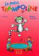 Le petit Trampoline - Livre de l`é lè ve, Sylvie Meyer-Dreux 