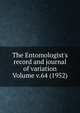 The Entomologist's record and journal of variation Volume v.64 (1952), 