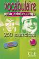 250 exercices. Vocabulaire pour adolescents. Niveau debutant. Cahier d'exercices, Nathalie Bie 