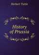 History of Prussia, Herbert Tuttle 