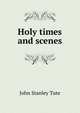 Holy times and scenes, John Stanley Tute 