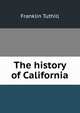 The history of California, Franklin Tuthill 