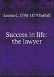 Success in life: the lawyer, Louisa C. 1798-1879 Tuthill 