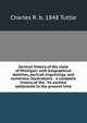 General history of the state of Michigan: with biographical sketches, portrait engravings, and numerous illustrations : a complete history of the . its earliest settlement to the present time, Charles R. b. 1848 Tuttle 