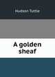 A golden sheaf, Hudson Tuttle 