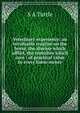 Veterinary experience: an invaluable treatise on the horse, the disease which afflict, the remedies which cure : of practical value to every horse owner, S A Tuttle 