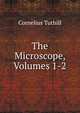 The Microscope, Volumes 1-2, Cornelius Tuthill 