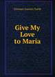 Give My Love to Maria, Florence Guertin Tuttle 