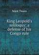King Leopold's soliloquy; a defense of his Congo rule, Twain, Mark, 1835-1910 