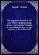 The innnocents abroad, or The new Pilgrim's progress; being some account of the steamship Quaker City's pleasure excursion to Europe and the Holy . as they appeared to the author. With, Twain, Mark, 1835-1910 