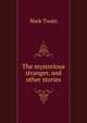 The mysterious stranger, and other stories, Twain, Mark, 1835-1910 