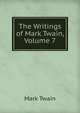 The Writings of Mark Twain, Volume 7, Twain, Mark, 1835-1910 