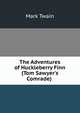 The Adventures of Huckleberry Finn (Tom Sawyer's Comrade) ., Twain, Mark, 1835-1910 