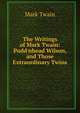 The Writings of Mark Twain: Pudd'nhead Wilson, and Those Extraordinary Twins, Twain, Mark, 1835-1910 