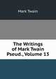 The Writings of Mark Twain Pseud., Volume 13, Twain, Mark, 1835-1910 