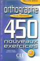 450 exercices. Orthographe. Niveau intermediaire. Cahier d'exercices, Isabelle Chollet, Jean-Michel Robert 