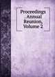Proceedings . Annual Reunion, Volume 2, 
