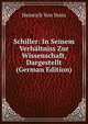 Schiller: In Seinem Verhaltniss Zur Wissenschaft, Dargestellt (German Edition), Heinrich Von Stein 