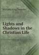 Lights and Shadows in the Christian Life, William King Tweedie 