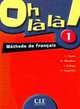 Oh la la! 1. Livre de l'eleve, M. Bourdeau, C. Favret, I. Gallego, E. Muguruza 
