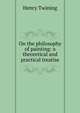 On the philosophy of painting: a theoretical and practical treatise, Henry Twining 
