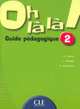 Oh la la! 2. Livre du professeur, C. Favret 