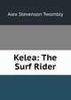 Kelea: The Surf Rider, Alex Stevenson Twombly 