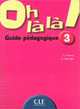 Oh la la! 3. Livre du professeur, C. Favret, A. Mariage 