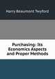 Purchasing: Its Economics Aspects and Proper Methods, Harry Beaumont Twyford 