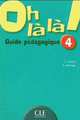 Oh La La! Level 4 Teacher's Guide, C. Favret, A. Mariage 