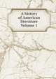 A history of American literature Volume 1, 