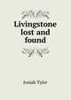 Livingstone lost and found, Josiah Tyler 