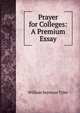 Prayer for Colleges: A Premium Essay, William Seymour Tyler 