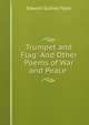 Trumpet and Flag: And Other Poems of War and Peace ., Edward Sydney Tylee 