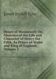 Henry of Monmouth: Or, Memoirs of the Life and Character of Henry the Fifth, As Prince of Wales and King of England, Volume 2, James Endell Tyler 