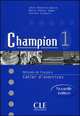 Champion 1. Methode de francais. Nouvelle ediotion. Cahier d'exercices, Annie Monnerie-Goarin, Evelyne Sirejols 