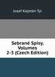 Sebrane Spisy, Volumes 2-3 (Czech Edition), Josef Kajetan Tyl 