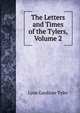The Letters and Times of the Tylers, Volume 2, Lyon Gardiner Tyler 
