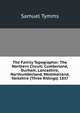 The Family Topographer: The Northern Circuit: Cumberland, Durham, Lancashire, Northumberland, Westmorland, Yorkshire (Three Ridings) 1837, Samuel Tymms 