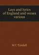 Lays and lyrics of England and verses various, M C Tyndall 