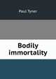 Bodily immortality, Paul Tyner 